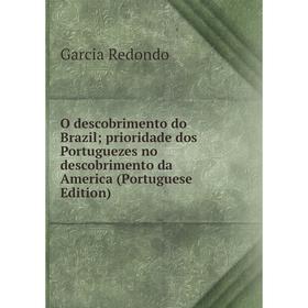 

Книга O descobrimento do Brazil; prioridade dos Portuguezes no descobrimento da America (Portuguese Edition)