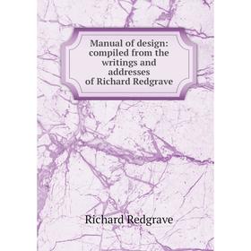 

Книга Manual of design: compiled from the writings and addresses of Richard Redgrave