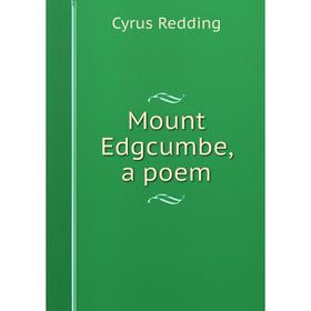 

Книга Mount Edgcumbe, a poem