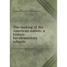 

Книга The making of the American nation; a history for elementary schools