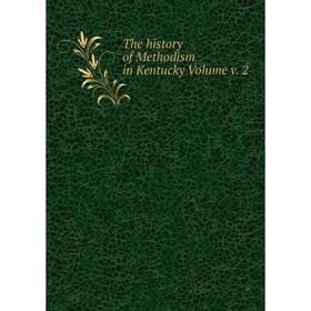

Книга The history of Methodism in Kentucky Volume v. 2