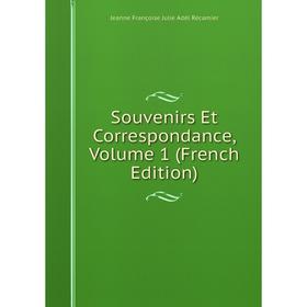 

Книга Souvenirs Et Correspondance, Volume 1 (French Edition)