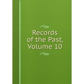 

Книга Records of the Past, Volume 10