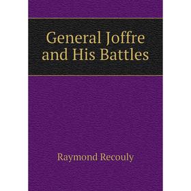 

Книга General Joffre and His Battles