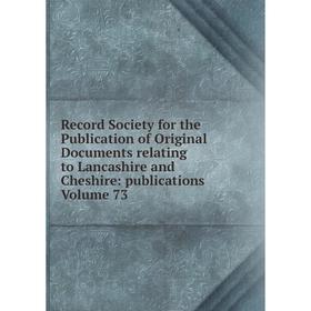 

Книга Record Society for the Publication of Original Documents relating to Lancashire and Cheshire: publications Volume 73