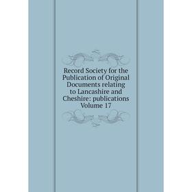 

Книга Record Society for the Publication of Original Documents relating to Lancashire and Cheshire: publications Volume 17