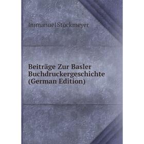 

Книга Beiträge Zur Basler Buchdruckergeschichte (German Edition)