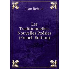 

Книга Les Traditionnelles: Nouvelles Poésies