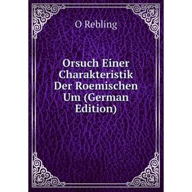 

Книга Orsuch Einer Charakteristik Der Roemischen Um