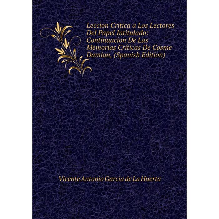 фото Книга leccion critica a los lectores del papel intitulado: continuacion de las memorias críticas de cosme damian, nobel press