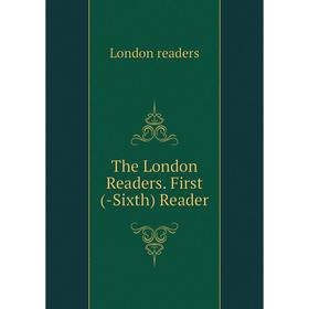 

Книга The London Readers. First (-Sixth) Reader