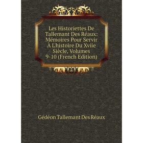 

Книга Les Historiettes De Tallemant Des Réaux: Mémoires Pour Servir À L'histoire Du Xviie Siècle, Volumes 9-10