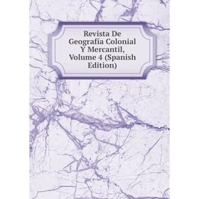 

Книга Revista De Geografía Colonial Y Mercantil, Volume 4 (Spanish Edition)