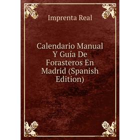 

Книга Calendario Manual Y Guía De Forasteros En Madrid (Spanish Edition)