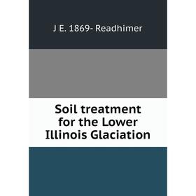 

Книга Soil treatment for the Lower Illinois Glaciation