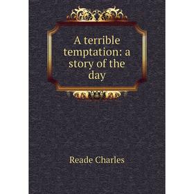 

Книга A terrible temptation: a story of the day