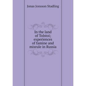 

Книга In the land of Tolstoi; experiences of famine and misrule in Russia