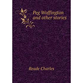 

Книга Peg Woffington and other stories
