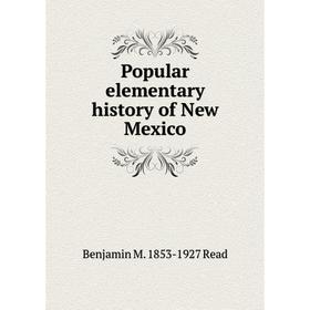 

Книга Popular elementary history of New Mexico