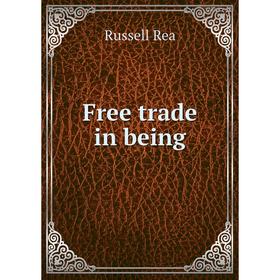 

Книга Free trade in being