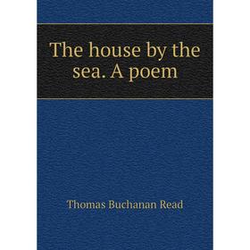 

Книга The house by the sea. A poem