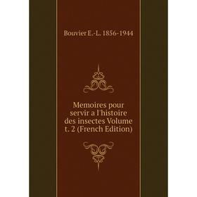 

Книга Memoires pour servir a l'histoire des insectes Volume t 2
