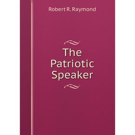 

Книга The Patriotic Speaker