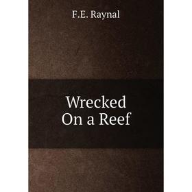 

Книга Wrecked On a Reef