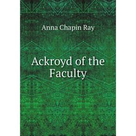 

Книга Ackroyd of the Faculty