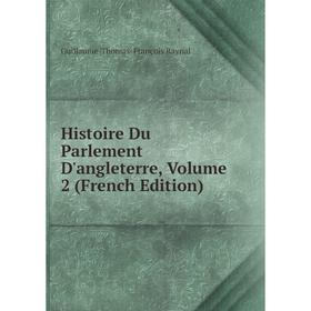 

Книга Histoire Du Parlement D'angleterre, Volume 2 (French Edition)
