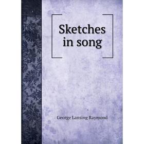 

Книга Sketches in song