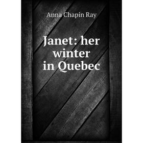 

Книга Janet: her winter in Quebec