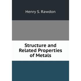 

Книга Structure and Related Properties of Metals