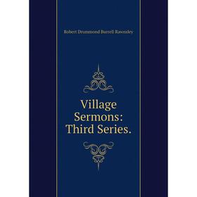 

Книга Village Sermons: Third Series.