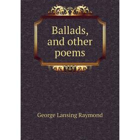 

Книга Ballads, and other poems