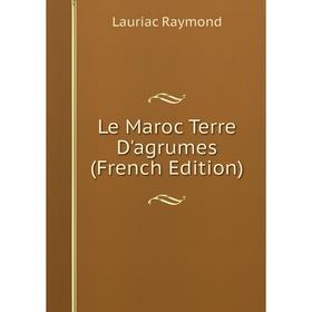 

Книга Le Maroc Terre D'agrumes