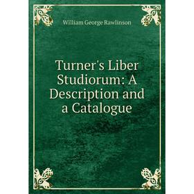 

Книга Turner's Liber Studiorum: A Description and a Catalogue