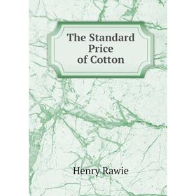 

Книга The Standard Price of Cotton