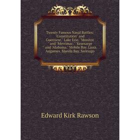 

Книга Twenty Famous Naval Battles: Constitution and Guerriere. Lake Erie. Monitor and Merrimac. Kearsarge and Alabama. Mobile Bay. Lissa. Augames. Man