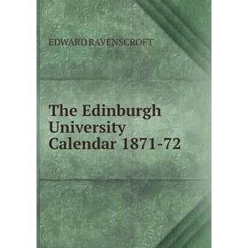 

Книга The Edinburgh University Calendar 1871-72