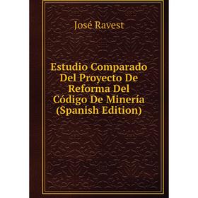 

Книга Estudio Comparado Del Proyecto De Reforma Del Código De Minería (Spanish Edition)