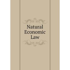 

Книга Natural Economic Law