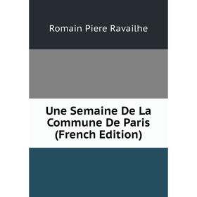 

Книга Une Semaine De La Commune De Paris (French Edition)