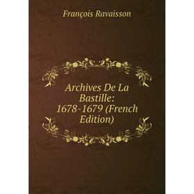 

Книга Archives De La Bastille: 1678-1679 (French Edition)