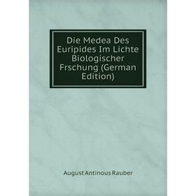 

Книга Die Medea Des Euripides Im Lichte Biologischer Frschung (German Edition)