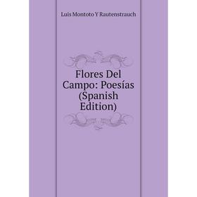 

Книга Flores Del Campo: Poesías (Spanish Edition)