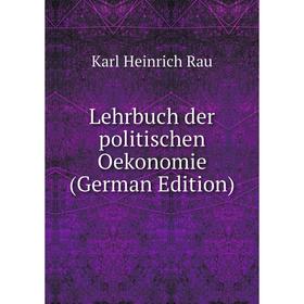 

Книга Lehrbuch der politischen Oekonomie