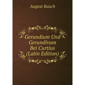 

Книга Gerundium Und Gerundivum Bei Curtius (Latin Edition)