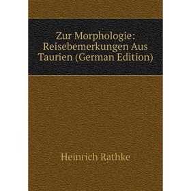 

Книга Zur Morphologie: Reisebemerkungen Aus Taurien (German Edition)