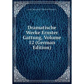 

Книга Dramatische Werke Ernster Gattung, Volume 12 (German Edition)